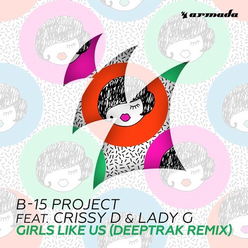B-15 Project featuring Crissy D & Lady G — Girls Like Us (Deeptrak Remix) cover artwork