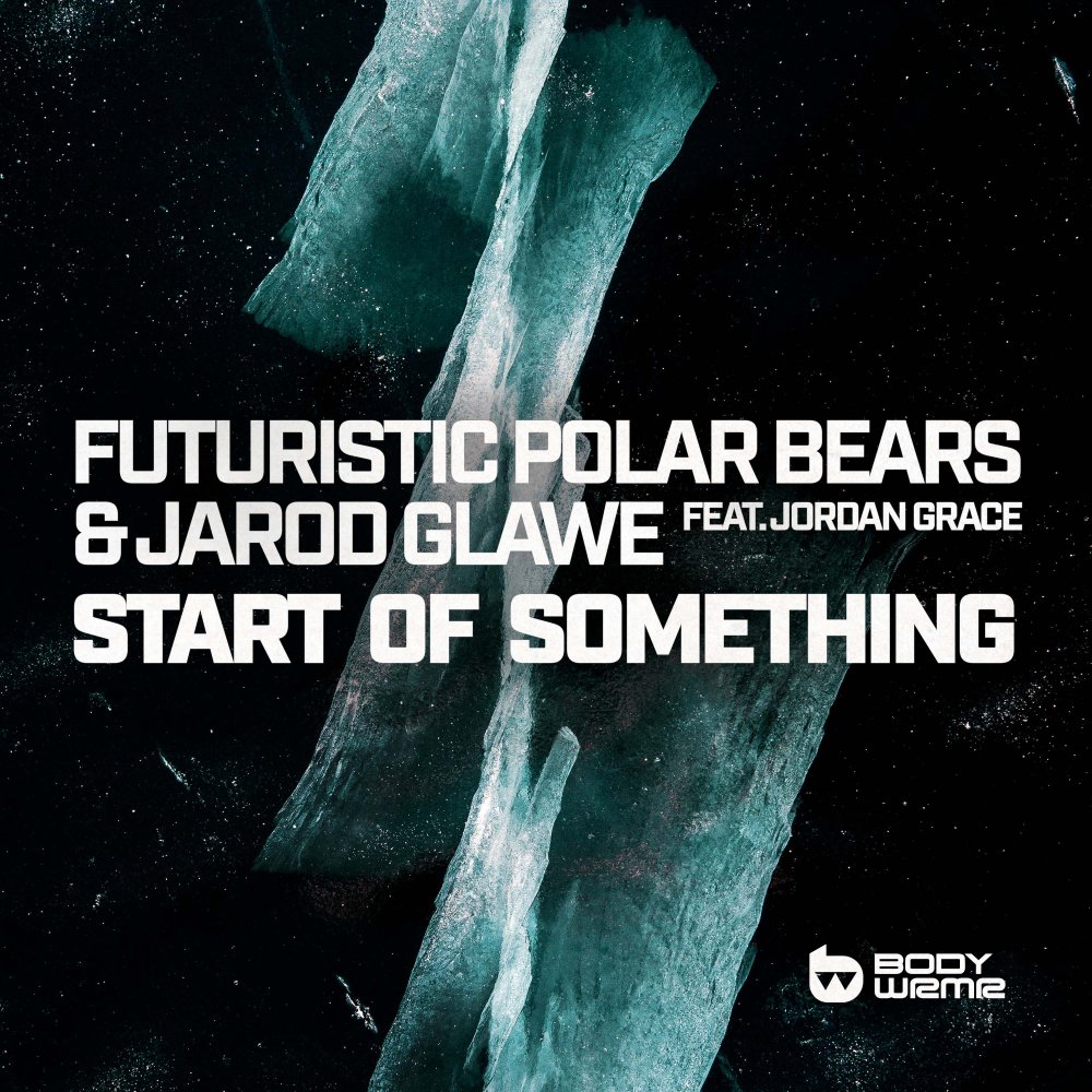 Futuristic Polar Bears & Jarod Glawe featuring Jordan Grace — Start Of Something cover artwork