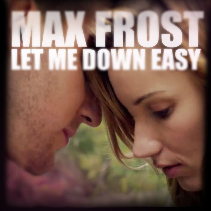 Max Frost — Let Me Down Easy cover artwork