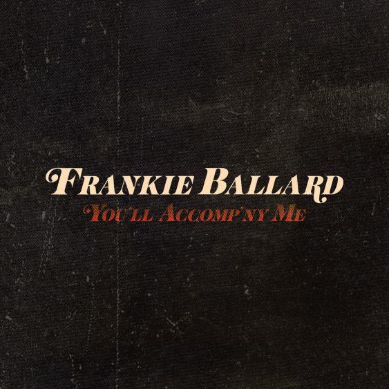 Frankie Ballard — You&#039;ll Accomp&#039;ny Me cover artwork