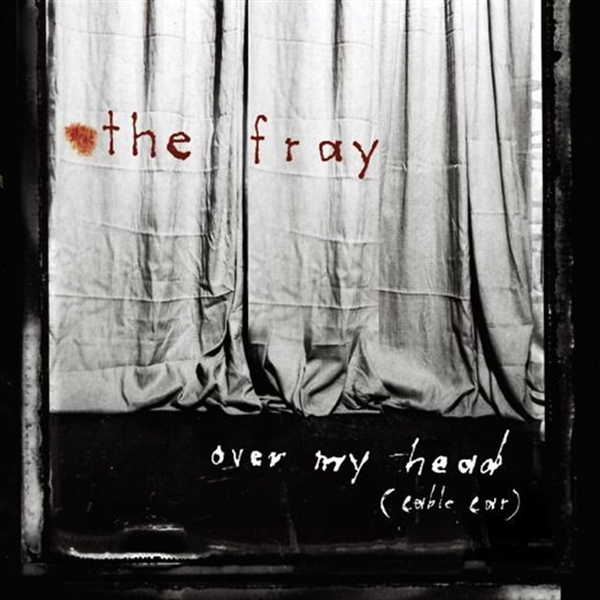 The Fray — Over My Head (Cable Car) cover artwork