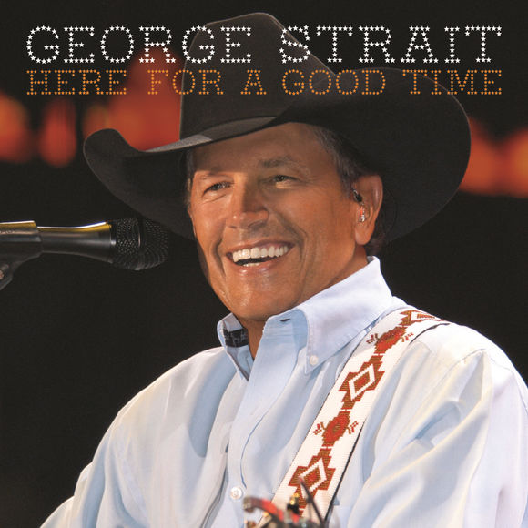 George Strait Here for a Good Time cover artwork