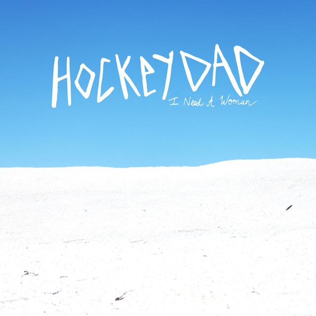 Hockey Dad — I Need A Woman cover artwork