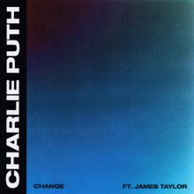 Charlie Puth ft. featuring James Taylor Change cover artwork