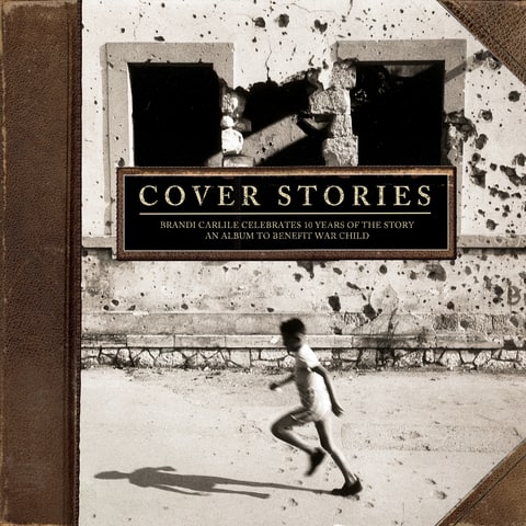 Various Artists Cover Stories: Brandi Carlile Celebrates 10 Years of The Story - An Album to Benefit War Child cover artwork