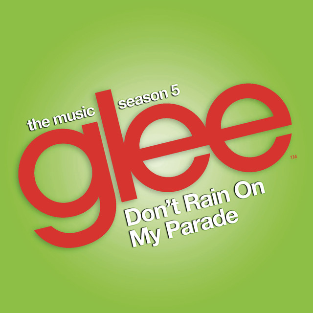 Glee Cast — Don&#039;t Rain On My Parade (Season 5 Version) cover artwork