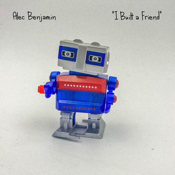 Alec Benjamin — I Built a Friend cover artwork