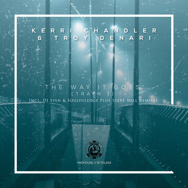 Kerri Chandler & Troy Denari — The Way It Goes (Track 1) cover artwork