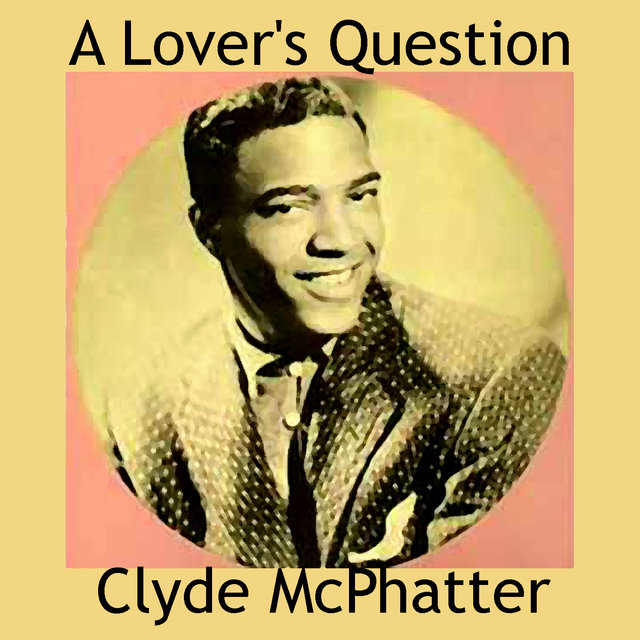 Clyde McPhatter — A Lover&#039;s Question cover artwork