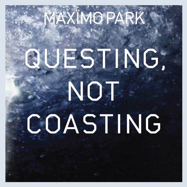Maxïmo Park — Questing, Not Coasting cover artwork