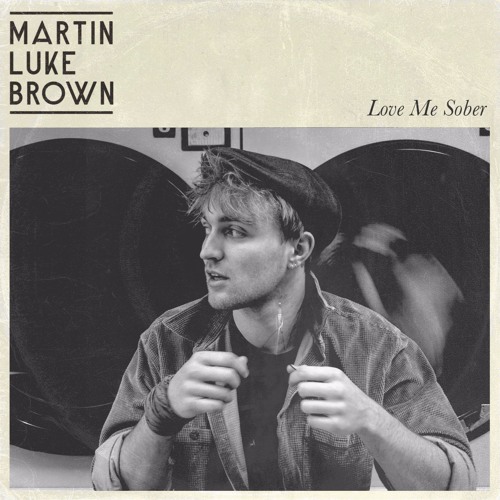 Martin Luke Brown — Love Me Sober cover artwork