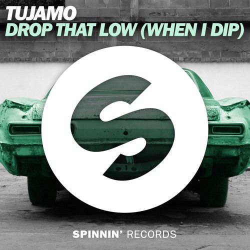 Tujamo Drop That Low (When I Dip) cover artwork