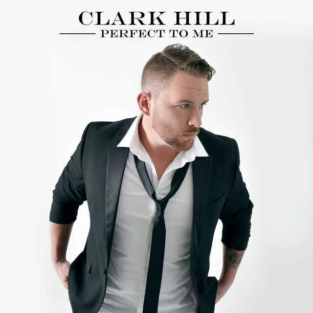 Clark Hill — Perfect To Me cover artwork
