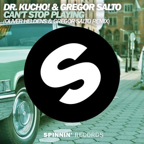 DR. KUCHO! & Gregor Salto — Can&#039;t Stop Playing (Oliver Heldens &amp; Gregor Salto Remix) cover artwork