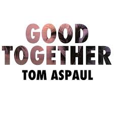 Tom Aspaul — Good Together cover artwork