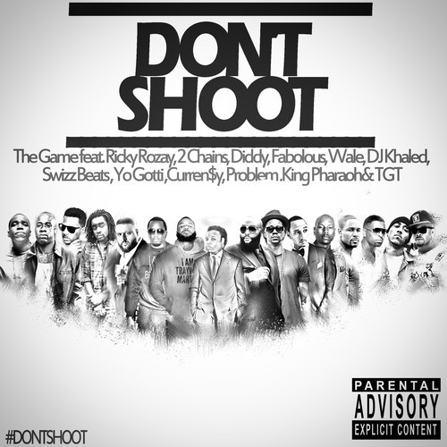 The Game, Rick Ross, 2 Chainz, Diddy, Fabolous, Wale, DJ Khaled, Swizz Beatz, Yo Gotti, Curren$y, Problem, King Pharaoh, & TGT Don’t Shoot cover artwork