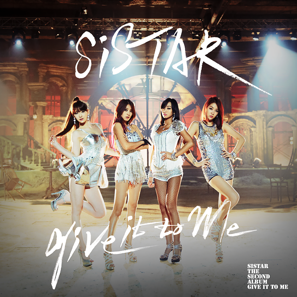 SISTAR Give It To Me cover artwork