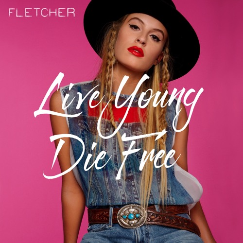 FLETCHER — Live Young Die Free cover artwork