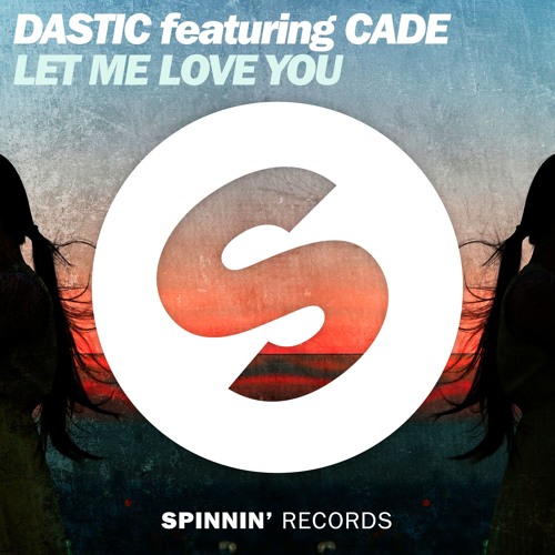 Dastic ft. featuring CADE Let Me Love You cover artwork