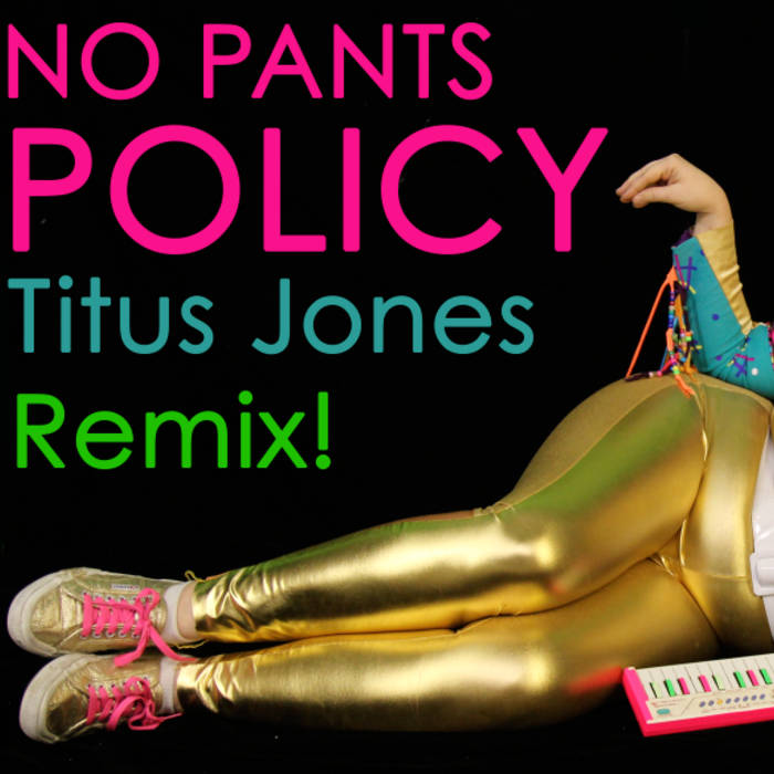 Leslie Hall featuring Titus Jones — No Pants Policy (Titus Jones Remix) cover artwork