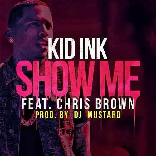 Kid Ink ft. featuring Chris Brown Show Me cover artwork