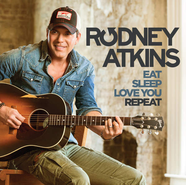 Rodney Atkins Eat Sleep Love You Repeat cover artwork