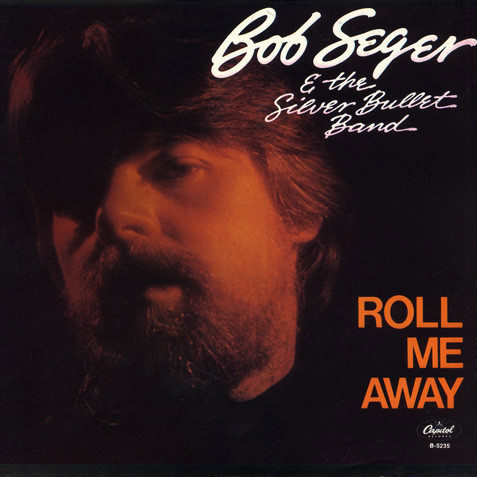 Bob Seger &amp; The Silver Bullet Band Roll Me Away cover artwork