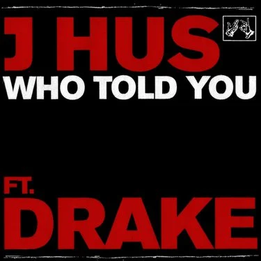 J Hus featuring Drake — Who Told You cover artwork