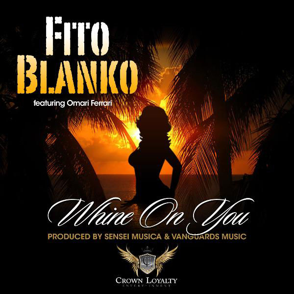 Fito Blanko featuring Omari Ferrari — Whine On You cover artwork