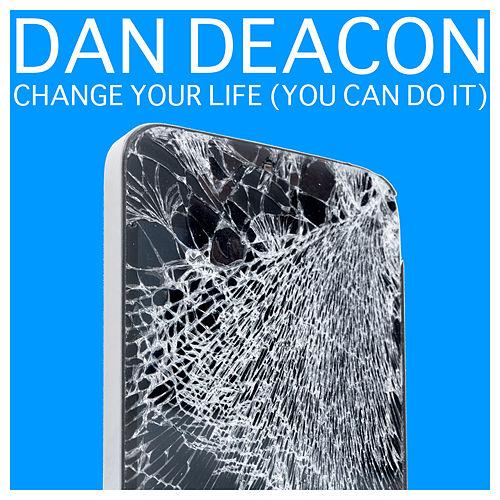 Dan Deacon Change Your Life (You Can Do It) cover artwork