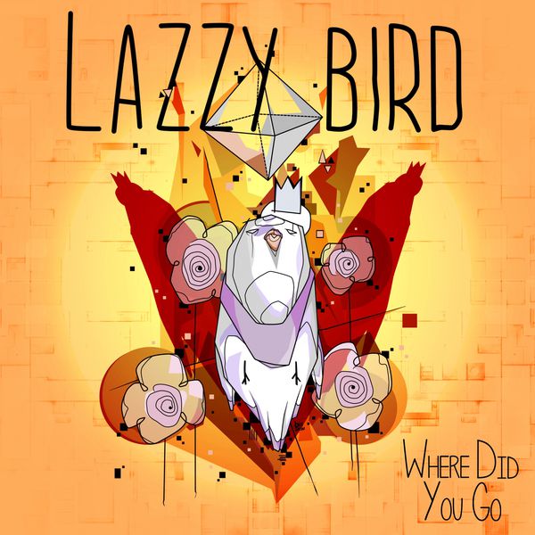 Lazzy Bird Where Did You Go cover artwork
