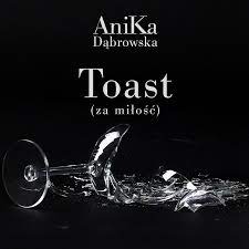 AniKa Dąbrowska — Toast (za miłość) cover artwork