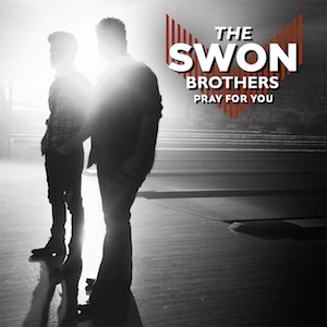 The Swon Brothers — Pray For You cover artwork