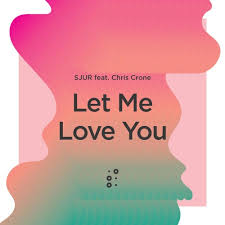 SJUR featuring Chris Crone — Let Me Love You cover artwork