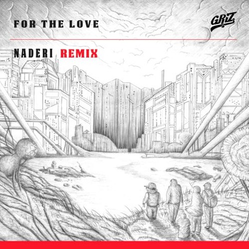 GRiZ featuring Talib Kweli — For The Love (Naderi Remix) cover artwork