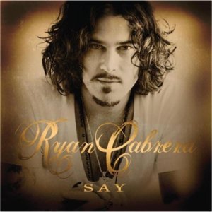 Ryan Cabrera — Say cover artwork