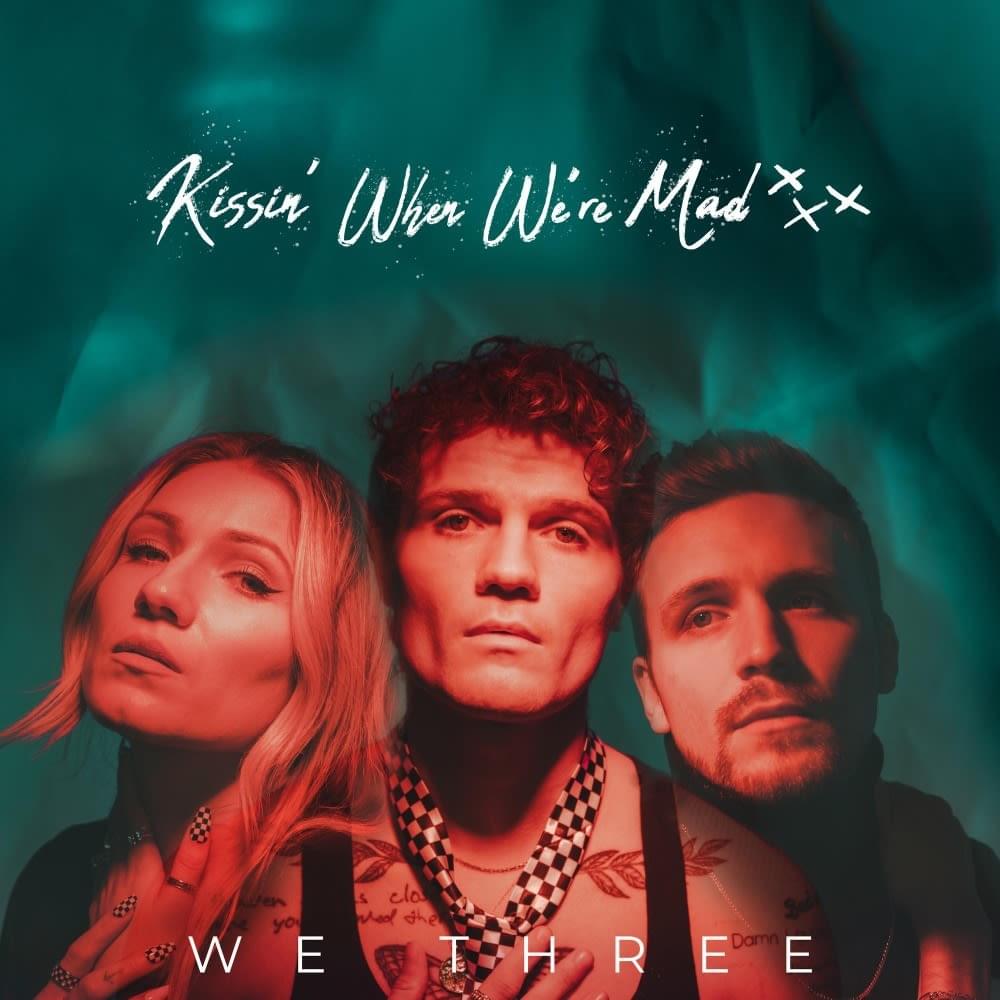 We Three — Kissin&#039; When We&#039;re Mad cover artwork