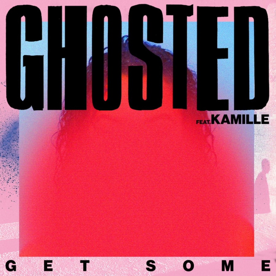 Ghosted ft. featuring KAMILLE Get Some cover artwork