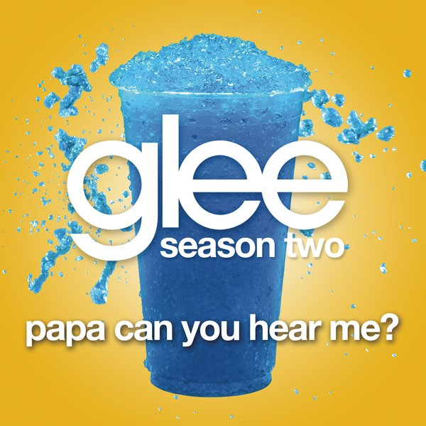 Glee Cast — Papa Can You Hear Me? cover artwork