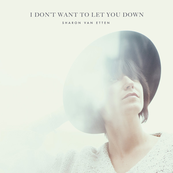 Sharon Van Etten — I Don&#039;t Want to Let You Down cover artwork