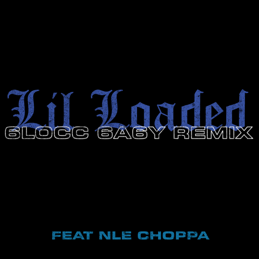 Lil Loaded ft. featuring NLE Choppa 6locc 6a6y cover artwork