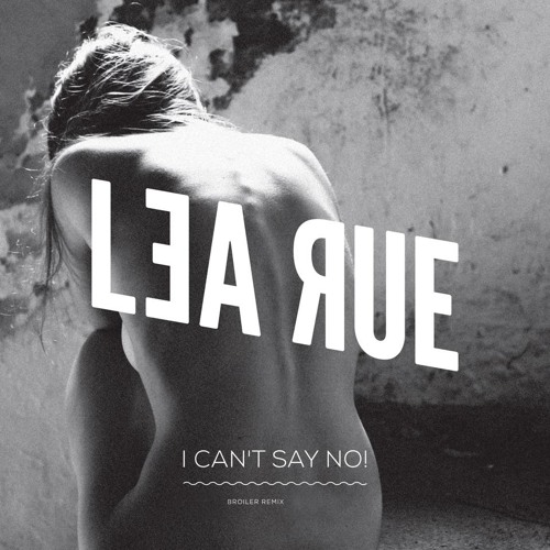 Lea Rue I Can&#039;t Say No! (Broiler Remix) cover artwork