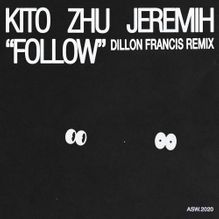 Kito, ZHU, & Jeremih — Follow (Dillon Francis Remix) cover artwork