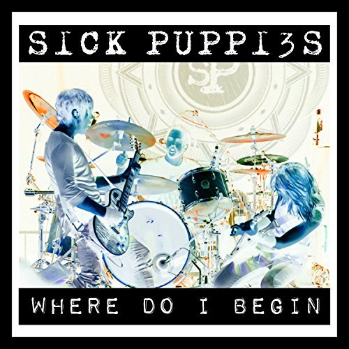 Sick Puppies — Where Do I Begin cover artwork
