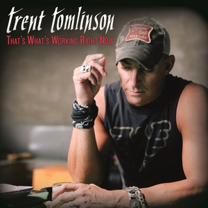 Trent Tomlinson That&#039;s What&#039;s Working Right Now cover artwork