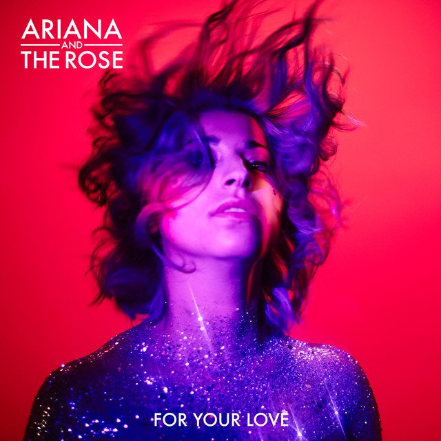 Ariana and The Rose For Your Love cover artwork