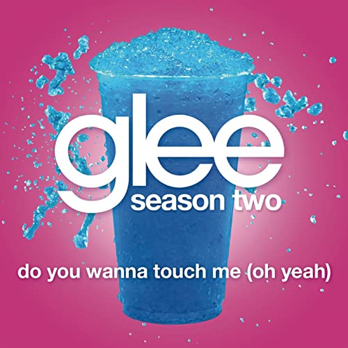 Glee Cast featuring Gwyneth Paltrow — Do You Wanna Touch Me (Oh Yeah) cover artwork