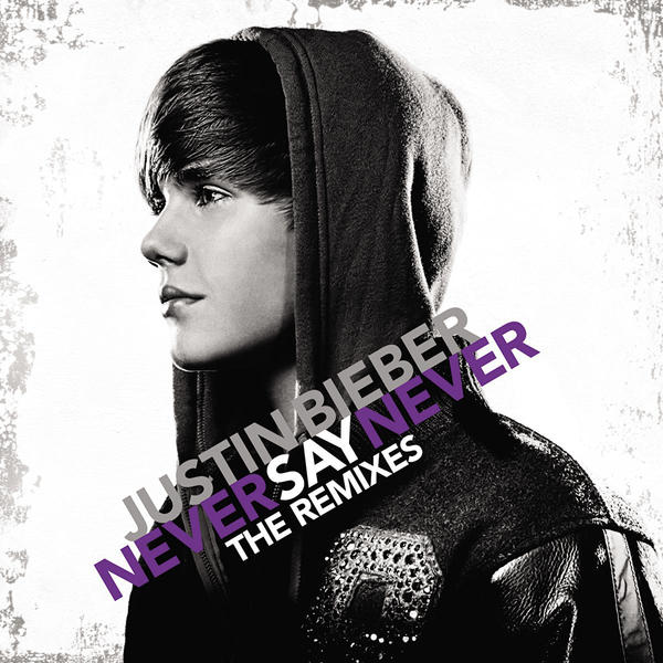 Justin Bieber — Never Say Never (The Remixes) cover artwork