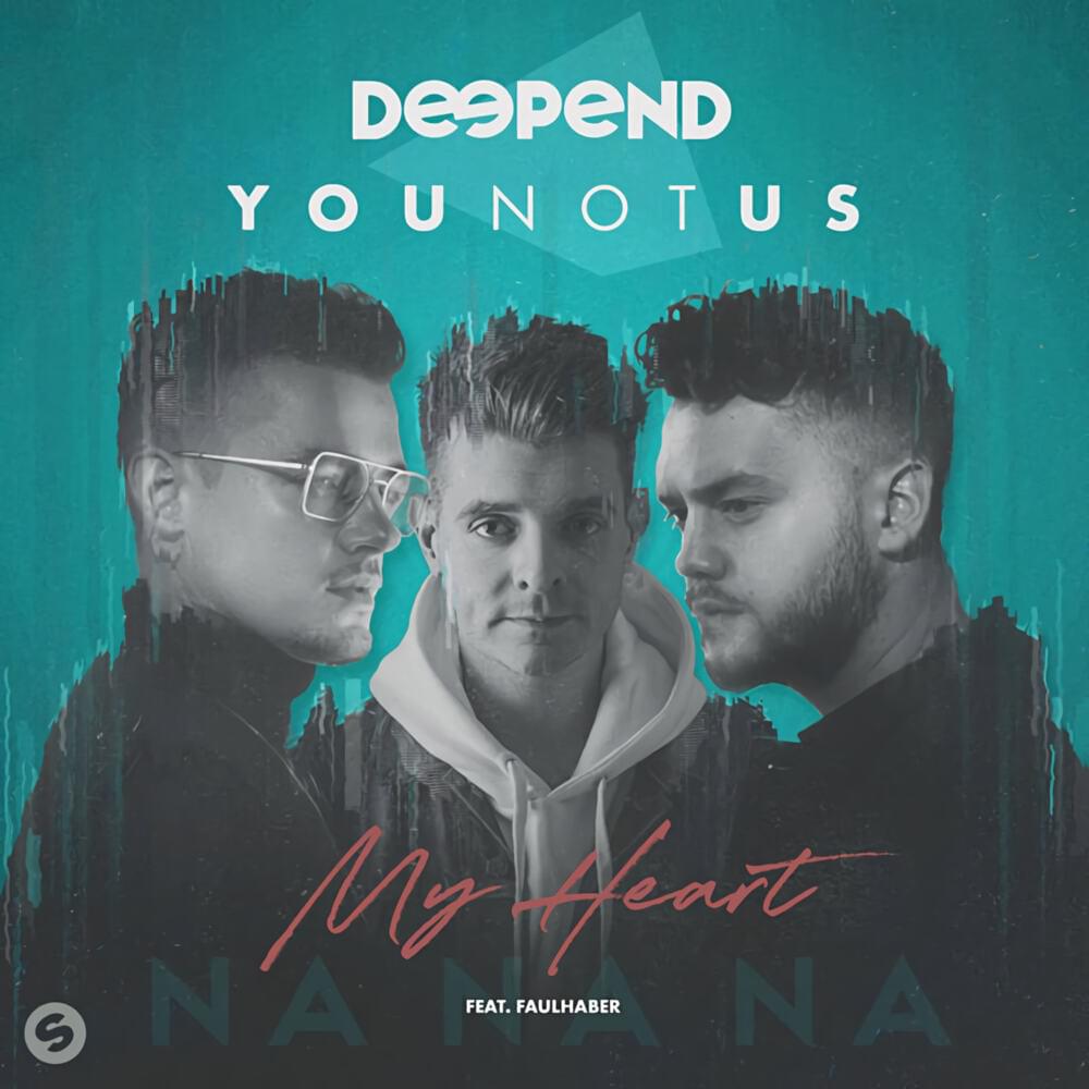 Deepend & YouNotUs ft. featuring FAULHABER My Heart (NaNaNa) cover artwork