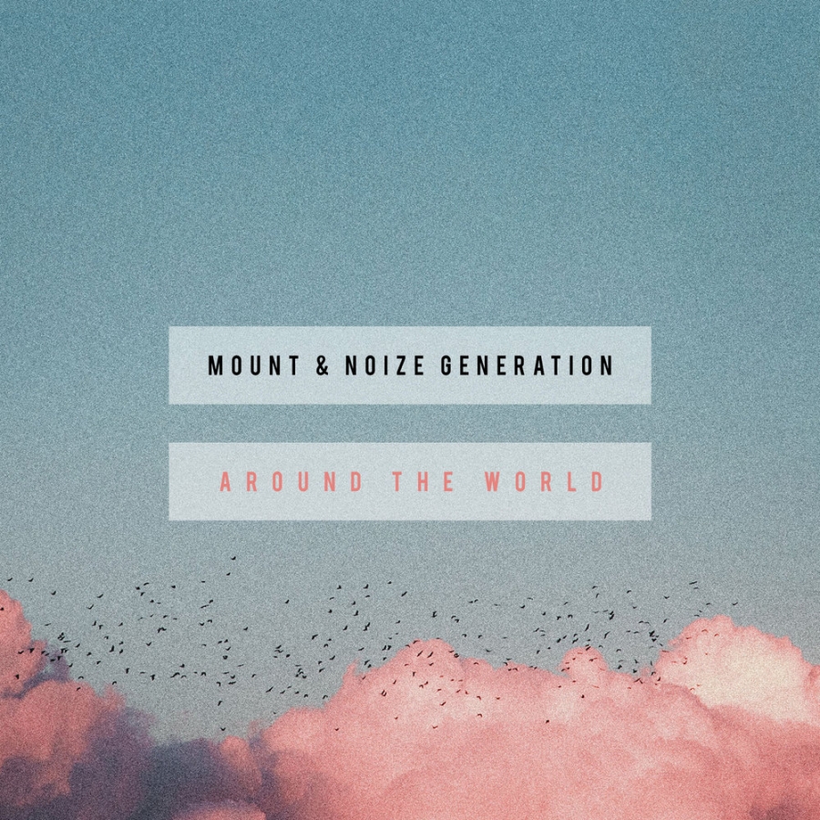 MOUNT featuring Noise Genereation — Around The World cover artwork